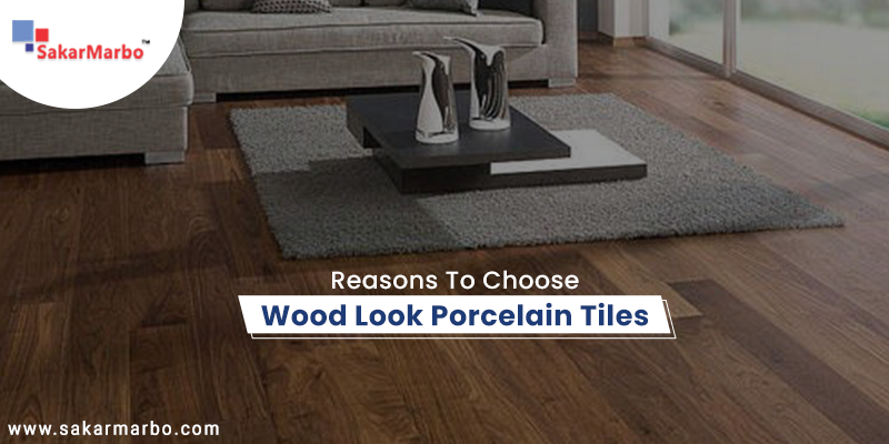 Reasons To Choose Wood Look Porcelain Tiles